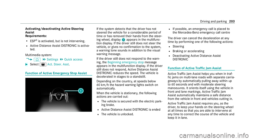 MERCEDES-BENZ E-CLASS CABRIOLET 2020 Owners Manual Ac
tivating/deactivating Active Steering
Assist
Re quirements:
R ESP ®
is activated, but is not inter vening.
R Active Dis tance Assi stDISTRONIC is acti va‐
te d.
Multimedia sy stem:
4 © 5
Settin MERCEDES-BENZ E-CLASS CABRIOLET 2020 Owners Manual Ac
tivating/deactivating Active Steering
Assist
Re quirements:
R ESP ®
is activated, but is not inter vening.
R Active Dis tance Assi stDISTRONIC is acti va‐
te d.
Multimedia sy stem:
4 © 5
Settin