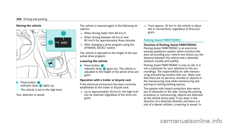 MERCEDES-BENZ E-CLASS CABRIOLET 2020 Owners Manual Ra
ising theve hicle #
Press button 1.
Indicator lamp 2lights up.
The vehicle is set tothe high le vel.
Yo ur selection is sa ved. The
vehicle is lo wered again in thefo llowing sit‐
uations:
R When MERCEDES-BENZ E-CLASS CABRIOLET 2020 Owners Manual Ra
ising theve hicle #
Press button 1.
Indicator lamp 2lights up.
The vehicle is set tothe high le vel.
Yo ur selection is sa ved. The
vehicle is lo wered again in thefo llowing sit‐
uations:
R When