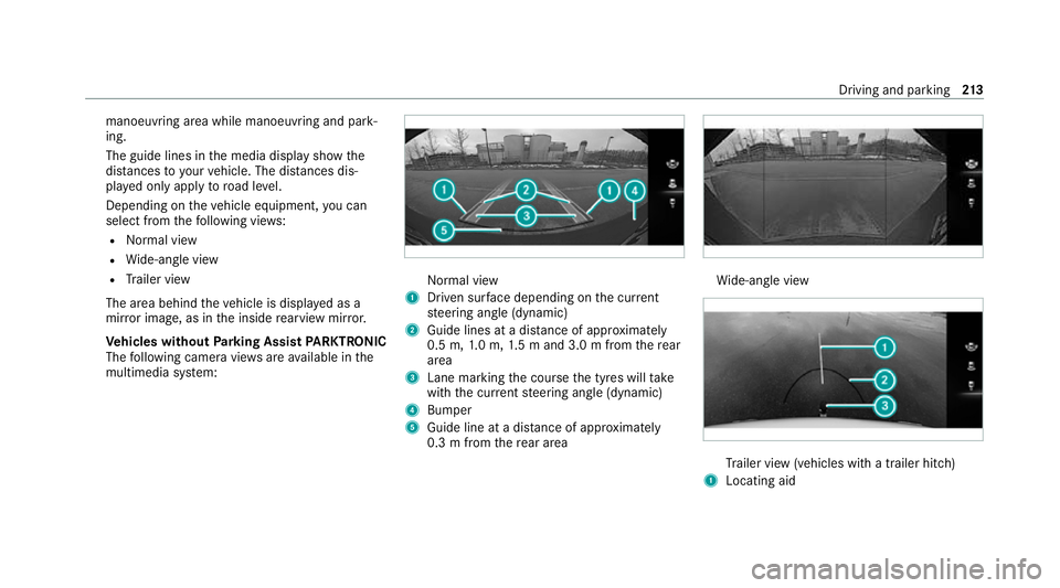 MERCEDES-BENZ E-CLASS CABRIOLET 2020 Owners Manual manoeuvring area while manoeuvring and park‐
ing.
The guide lines in
the media display show the
dis tances to yourvehicle. The dis tances dis‐
pl ay ed only apply toroad le vel.
Depending on theve MERCEDES-BENZ E-CLASS CABRIOLET 2020 Owners Manual manoeuvring area while manoeuvring and park‐
ing.
The guide lines in
the media display show the
dis tances to yourvehicle. The dis tances dis‐
pl ay ed only apply toroad le vel.
Depending on theve