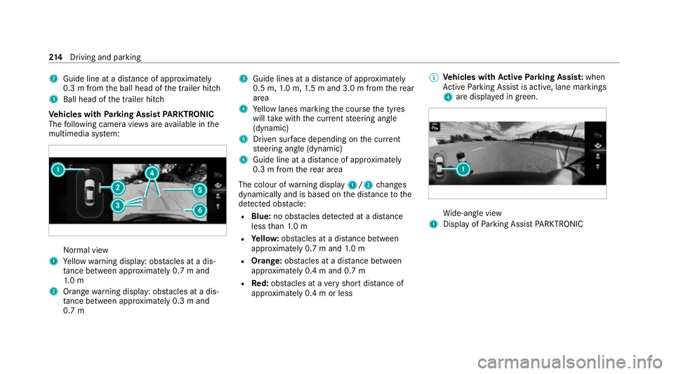 MERCEDES-BENZ E-CLASS CABRIOLET 2020 Owners Manual 2
Guide line at a dis tance of appr oximately
0.3 m from the ball head of the trailer hitch
3 Ball head of the trailer hitch
Ve hicles with Parking Assist PARKTRONIC
The following camera vie wsare ava MERCEDES-BENZ E-CLASS CABRIOLET 2020 Owners Manual 2
Guide line at a dis tance of appr oximately
0.3 m from the ball head of the trailer hitch
3 Ball head of the trailer hitch
Ve hicles with Parking Assist PARKTRONIC
The following camera vie wsare ava