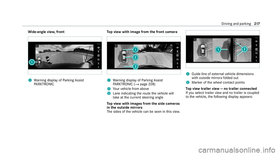 MERCEDES-BENZ E-CLASS CABRIOLET 2020 Owners Manual Wi
de-an gle vie w,front 1
Warning display of Parking Assist
PA RKTRONIC To
p view with image from the front came ra 1
Warning display of Parking Assist
PA RKTRONIC (/ page 208)
2 Your vehicle from ab MERCEDES-BENZ E-CLASS CABRIOLET 2020 Owners Manual Wi
de-an gle vie w,front 1
Warning display of Parking Assist
PA RKTRONIC To
p view with image from the front came ra 1
Warning display of Parking Assist
PA RKTRONIC (/ page 208)
2 Your vehicle from ab