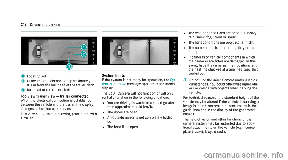 MERCEDES-BENZ E-CLASS CABRIOLET 2020 Owners Manual 1
Locating aid
2 Guide line at a dis tance of appr oximately
0.3 m from the ball head of the trailer hitch
3 Ball head of the trailer hitch
To p view trailer view — trailer connected
When the electr MERCEDES-BENZ E-CLASS CABRIOLET 2020 Owners Manual 1
Locating aid
2 Guide line at a dis tance of appr oximately
0.3 m from the ball head of the trailer hitch
3 Ball head of the trailer hitch
To p view trailer view — trailer connected
When the electr