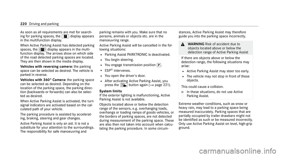 MERCEDES-BENZ E-CLASS CABRIOLET 2020 Owners Manual As soon as all
requ irements are met for sear ch‐
ing for parking spaces, theÇ display appears
in the multifunction displa y.
When Active Parking Assist has de tected pa rking
spaces, theÈ display