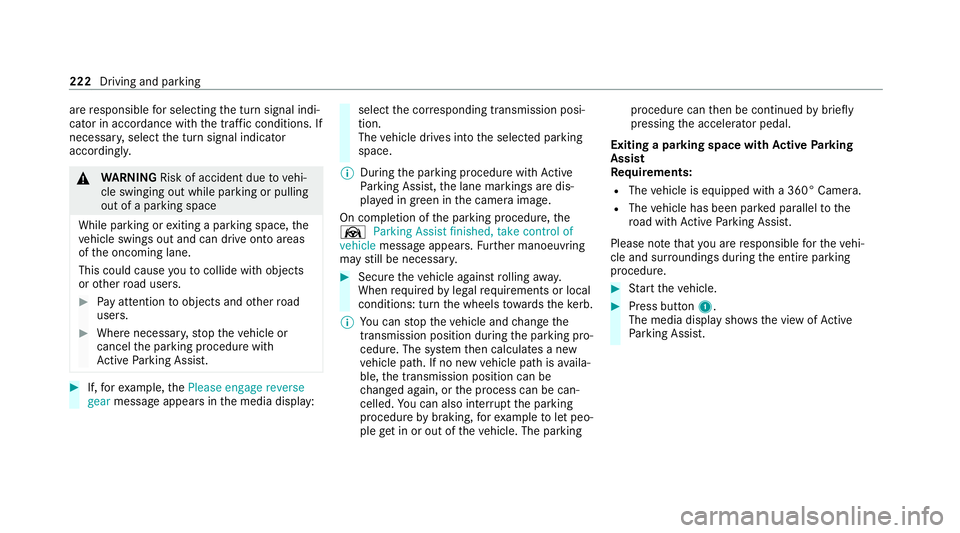 MERCEDES-BENZ E-CLASS CABRIOLET 2020 Owners Manual are
responsible for selecting the turn signal indi‐
cator in accordance with the traf fic conditions. If
necessar y,select the turn signal indicator
accordingly. &
WARNING Risk of accident due toveh MERCEDES-BENZ E-CLASS CABRIOLET 2020 Owners Manual are
responsible for selecting the turn signal indi‐
cator in accordance with the traf fic conditions. If
necessar y,select the turn signal indicator
accordingly. &
WARNING Risk of accident due toveh