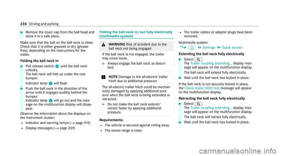 MERCEDES-BENZ E-CLASS CABRIOLET 2020 Owners Manual #
Remo vethe co ver cap from the ball head and
st ore it in a safe place.
Make sure that the ball on the ball neck is clean.
Check that it is either greased or dr y (grease-
free), depending on the in MERCEDES-BENZ E-CLASS CABRIOLET 2020 Owners Manual #
Remo vethe co ver cap from the ball head and
st ore it in a safe place.
Make sure that the ball on the ball neck is clean.
Check that it is either greased or dr y (grease-
free), depending on the in