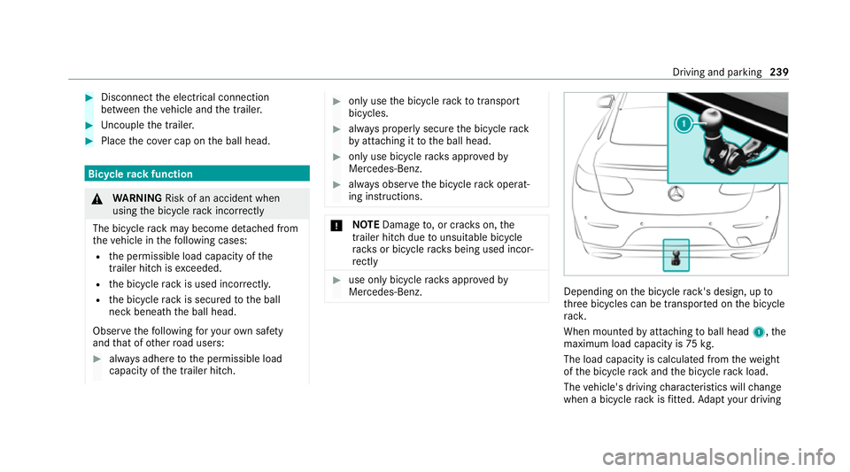 MERCEDES-BENZ E-CLASS CABRIOLET 2020 Owners Manual #
Disconnect the electrical connection
between theve hicle and the trailer. #
Uncouple the trailer. #
Place the co ver cap on the ball head. Bicycle
rackfunction &
WARNING Risk of an accident when
usi MERCEDES-BENZ E-CLASS CABRIOLET 2020 Owners Manual #
Disconnect the electrical connection
between theve hicle and the trailer. #
Uncouple the trailer. #
Place the co ver cap on the ball head. Bicycle
rackfunction &
WARNING Risk of an accident when
usi