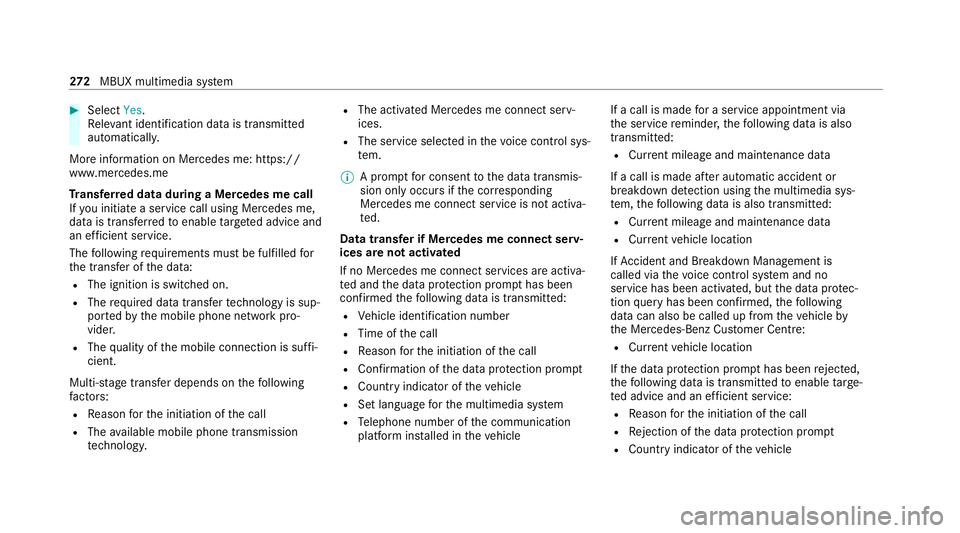 MERCEDES-BENZ E-CLASS CABRIOLET 2020 Owners Manual #
Select Yes.
Re leva nt identi fication da tais transmitted
automaticall y.
More information on Mercedes me: https://
www.mercedes.me
Tr ansfer red data during a Mercedes me call
If yo u initiate a s MERCEDES-BENZ E-CLASS CABRIOLET 2020 Owners Manual #
Select Yes.
Re leva nt identi fication da tais transmitted
automaticall y.
More information on Mercedes me: https://
www.mercedes.me
Tr ansfer red data during a Mercedes me call
If yo u initiate a s