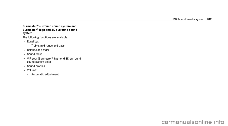 MERCEDES-BENZ E-CLASS CABRIOLET 2020 Owners Manual Burmes
ter®
sur round sound sy stem and
Bu rm ester ®
high-end 3D sur round sound
sy stem
The following functions are available:
R Equaliser:
- Treble, mid-range and bass
R Balance and fader
R Sound MERCEDES-BENZ E-CLASS CABRIOLET 2020 Owners Manual Burmes
ter®
sur round sound sy stem and
Bu rm ester ®
high-end 3D sur round sound
sy stem
The following functions are available:
R Equaliser:
- Treble, mid-range and bass
R Balance and fader
R Sound