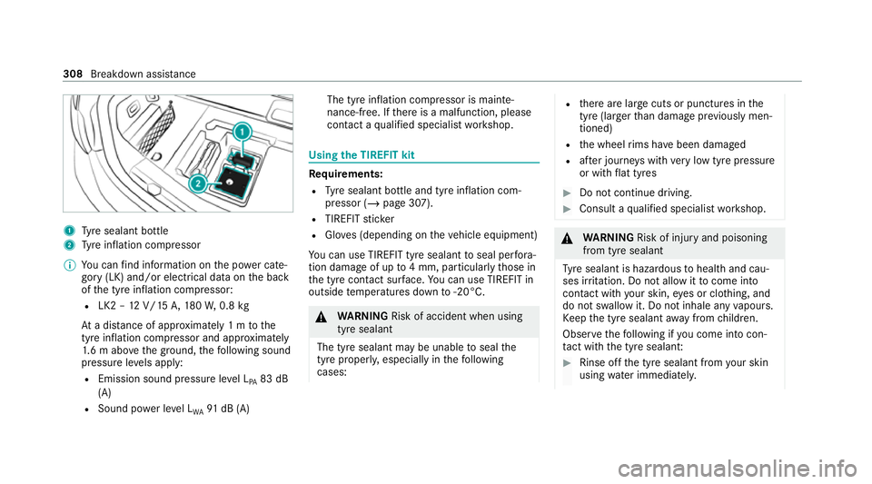 MERCEDES-BENZ E-CLASS CABRIOLET 2020 Owners Manual 1
Tyre sealant bottle
2 Tyre inflation compressor
% You can find information on the po wer cate‐
gory (LK) and/or electrical data on the back
of the tyre inflation compressor:
R LK2 – 12V/15 A,180 MERCEDES-BENZ E-CLASS CABRIOLET 2020 Owners Manual 1
Tyre sealant bottle
2 Tyre inflation compressor
% You can find information on the po wer cate‐
gory (LK) and/or electrical data on the back
of the tyre inflation compressor:
R LK2 – 12V/15 A,180