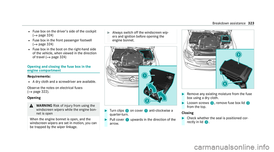 MERCEDES-BENZ E-CLASS CABRIOLET 2020 Owners Manual R
Fuse box on the driver's side of the cockpit
(/ page 324)
R Fuse box in the front passenger foot we ll
(/ page 324)
R Fuse box in the boot on theright-hand side
of theve hicle, when vie wed in t MERCEDES-BENZ E-CLASS CABRIOLET 2020 Owners Manual R
Fuse box on the driver's side of the cockpit
(/ page 324)
R Fuse box in the front passenger foot we ll
(/ page 324)
R Fuse box in the boot on theright-hand side
of theve hicle, when vie wed in t