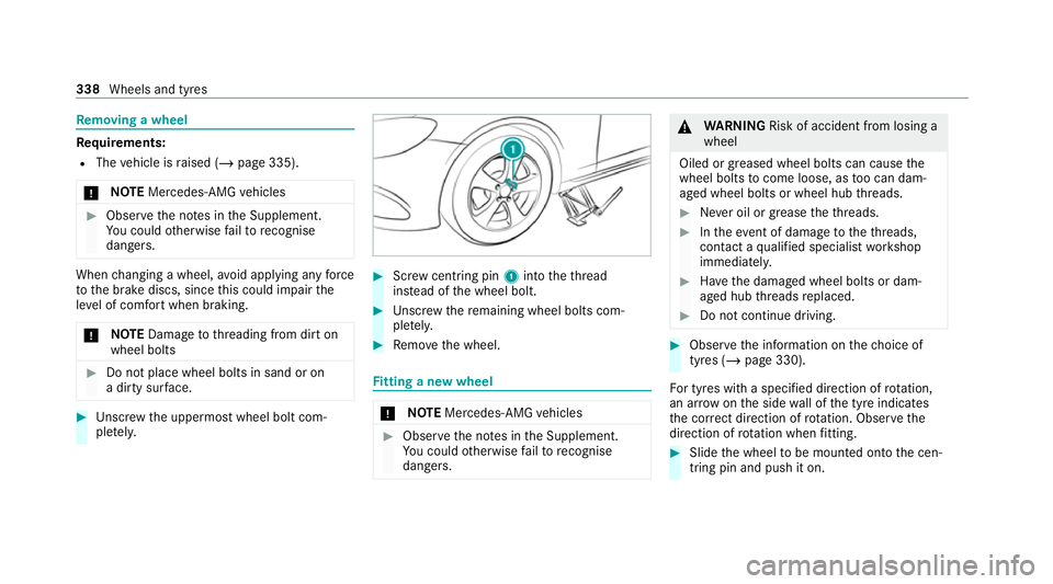 MERCEDES-BENZ E-CLASS CABRIOLET 2020 Owners Manual Re
moving a wheel Re
quirements:
R The vehicle is raised (/ page 335).
* NO
TEMercedes-AMG vehicles #
Obser vethe no tes in the Supplement.
Yo u could otherwise failto recognise
dangers. When
changing MERCEDES-BENZ E-CLASS CABRIOLET 2020 Owners Manual Re
moving a wheel Re
quirements:
R The vehicle is raised (/ page 335).
* NO
TEMercedes-AMG vehicles #
Obser vethe no tes in the Supplement.
Yo u could otherwise failto recognise
dangers. When
changing