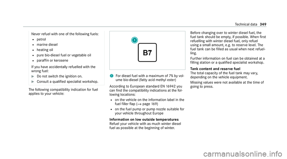 MERCEDES-BENZ E-CLASS CABRIOLET 2020 Owners Manual Ne
verre fuel with one of thefo llowing fuels:
R petrol
R marine diesel
R heating oil
R pure bio-diesel fuel or vege table oil
R paraf fin or kerosene
If yo u ha veacciden tally refuelled with the
wro MERCEDES-BENZ E-CLASS CABRIOLET 2020 Owners Manual Ne
verre fuel with one of thefo llowing fuels:
R petrol
R marine diesel
R heating oil
R pure bio-diesel fuel or vege table oil
R paraf fin or kerosene
If yo u ha veacciden tally refuelled with the
wro