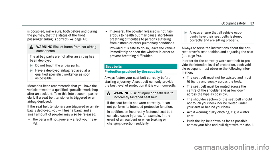 MERCEDES-BENZ E-CLASS CABRIOLET 2020 Owners Guide is occupied, make sure, bo
thbefore and during
th e journe y,that thest atus of the front
passenger airbag is cor rect (/ page 47). &
WARNING Risk of bu rns from hot airbag
components
The airbag parts MERCEDES-BENZ E-CLASS CABRIOLET 2020 Owners Guide is occupied, make sure, bo
thbefore and during
th e journe y,that thest atus of the front
passenger airbag is cor rect (/ page 47). &
WARNING Risk of bu rns from hot airbag
components
The airbag parts