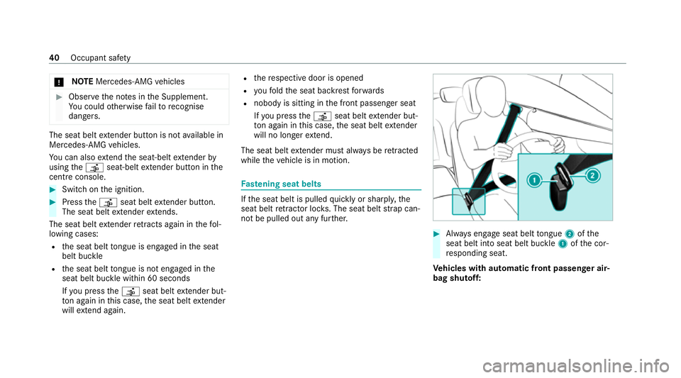MERCEDES-BENZ E-CLASS CABRIOLET 2020 Service Manual *
NO
TEMercedes-AMG vehicles #
Obser vethe no tes in the Supplement.
Yo u could otherwise failto recognise
dangers. The seat belt
extender button is not available in
Mercedes-AMG vehicles.
Yo u can al MERCEDES-BENZ E-CLASS CABRIOLET 2020 Service Manual *
NO
TEMercedes-AMG vehicles #
Obser vethe no tes in the Supplement.
Yo u could otherwise failto recognise
dangers. The seat belt
extender button is not available in
Mercedes-AMG vehicles.
Yo u can al
