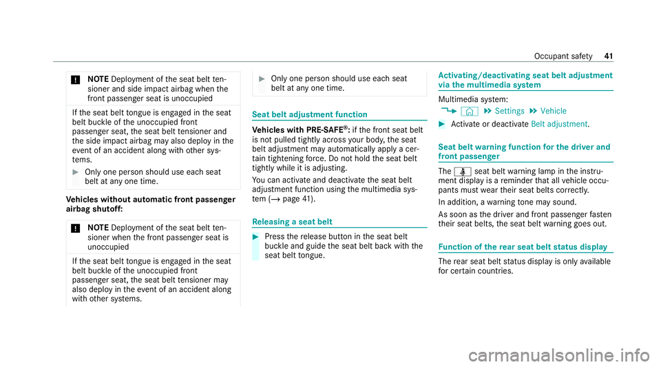 MERCEDES-BENZ E-CLASS CABRIOLET 2020  Owners Manual *
NO
TEDeployment of the seat belt ten‐
sioner and side impact airbag when the
front passenger seat is unoccupied If
th e seat belt tongue is engaged in the seat
belt buckle of the unoccupied front
