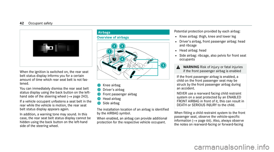 MERCEDES-BENZ E-CLASS CABRIOLET 2020 Service Manual When
the ignition is switched on, there ar seat
belt status display informs youfo r a cer tain
amount of time which rear seat belt is not fas‐
te ned.
Yo u can immediately dismiss there ar seat belt MERCEDES-BENZ E-CLASS CABRIOLET 2020 Service Manual When
the ignition is switched on, there ar seat
belt status display informs youfo r a cer tain
amount of time which rear seat belt is not fas‐
te ned.
Yo u can immediately dismiss there ar seat belt