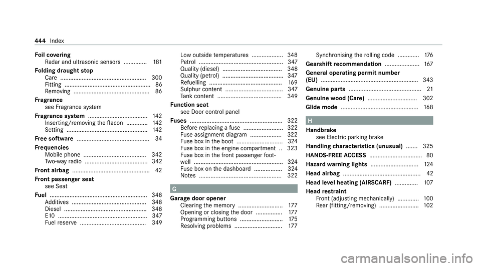 MERCEDES-BENZ E-CLASS CABRIOLET 2020 Service Manual Fo
il co vering
Ra dar and ultrasonic sensors .............. 181
Fo lding draught stop
Care .................................................... 300
Fitting ........................................... MERCEDES-BENZ E-CLASS CABRIOLET 2020 Service Manual Fo
il co vering
Ra dar and ultrasonic sensors .............. 181
Fo lding draught stop
Care .................................................... 300
Fitting ...........................................