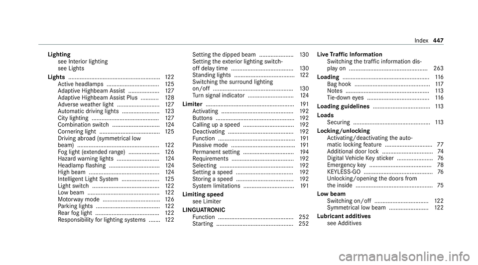MERCEDES-BENZ E-CLASS CABRIOLET 2020 Owners Manual Lighting
see In terior lighting
see Lights
Lights ........................................................ 12 2
Ac tive headla mps ................................ 12 5
Ad aptive Highbeam Assist ..... MERCEDES-BENZ E-CLASS CABRIOLET 2020 Owners Manual Lighting
see In terior lighting
see Lights
Lights ........................................................ 12 2
Ac tive headla mps ................................ 12 5
Ad aptive Highbeam Assist .....