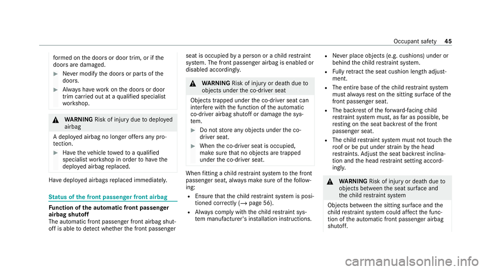 MERCEDES-BENZ E-CLASS CABRIOLET 2020 Service Manual fo
rm ed on the doors or door trim, or if the
doors are damaged. #
Never modify the doors or parts of the
doors. #
Alw ays ha vewo rkon the doors or door
trim car ried out at a qualified specialist
wo MERCEDES-BENZ E-CLASS CABRIOLET 2020 Service Manual fo
rm ed on the doors or door trim, or if the
doors are damaged. #
Never modify the doors or parts of the
doors. #
Alw ays ha vewo rkon the doors or door
trim car ried out at a qualified specialist
wo