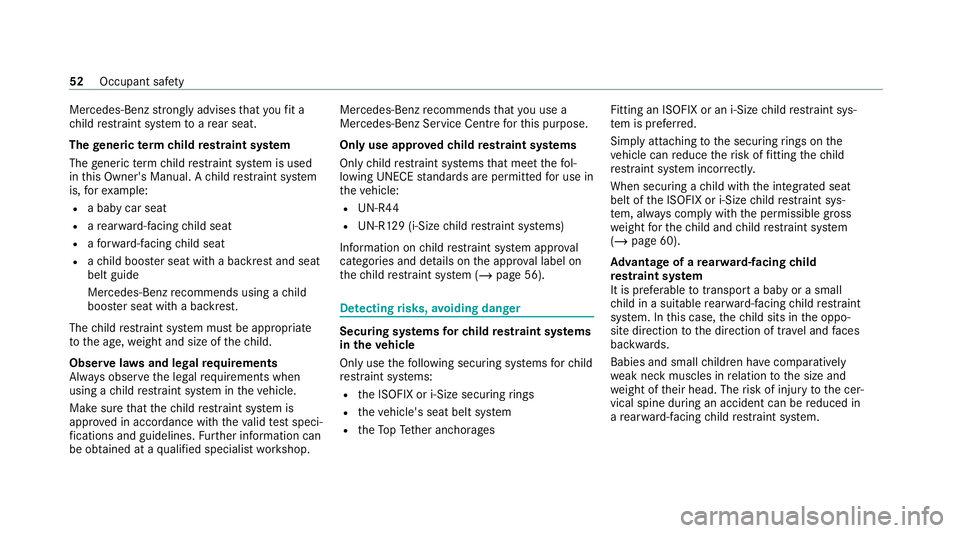 MERCEDES-BENZ E-CLASS CABRIOLET 2020 Workshop Manual Mercedes-Benz
stronglyadvises that youfit a
ch ild restra int sy stem toare ar seat.
The generic term ch ildrestra int sy stem
The generic term child restra int sy stem is used
in this Owner's Man MERCEDES-BENZ E-CLASS CABRIOLET 2020 Workshop Manual Mercedes-Benz
stronglyadvises that youfit a
ch ild restra int sy stem toare ar seat.
The generic term ch ildrestra int sy stem
The generic term child restra int sy stem is used
in this Owner's Man