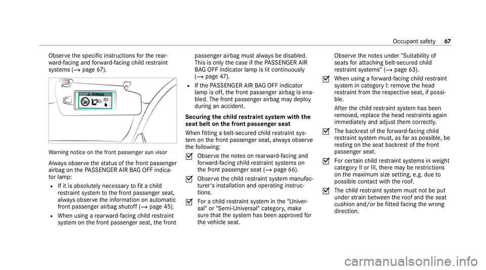 MERCEDES-BENZ E-CLASS CABRIOLET 2020 Repair Manual Obser
vethe specific instructions forth ere ar‐
wa rd-facing and forw ard-facing child restra int
sy stems (/ page67). Wa
rning notice on the front passenger sun visor
Alw ays obser vethest atus of MERCEDES-BENZ E-CLASS CABRIOLET 2020 Repair Manual Obser
vethe specific instructions forth ere ar‐
wa rd-facing and forw ard-facing child restra int
sy stems (/ page67). Wa
rning notice on the front passenger sun visor
Alw ays obser vethest atus of