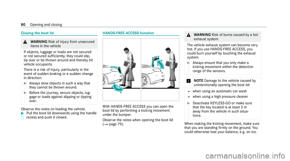 MERCEDES-BENZ E-CLASS CABRIOLET 2020 Owners Manual Closing
the boot lid &
WARNING Risk of inju ryfrom unsecu red
items in theve hicle
If objects, luggage or loads are not secured
or not secured suf ficientl y,they could slip,
tip ove r or be throw n a MERCEDES-BENZ E-CLASS CABRIOLET 2020 Owners Manual Closing
the boot lid &
WARNING Risk of inju ryfrom unsecu red
items in theve hicle
If objects, luggage or loads are not secured
or not secured suf ficientl y,they could slip,
tip ove r or be throw n a