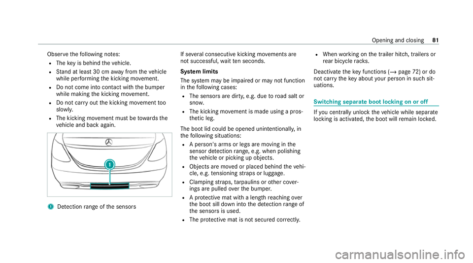 MERCEDES-BENZ E-CLASS CABRIOLET 2020 Owners Manual Obser
vethefo llowing no tes:
R The key is behind theve hicle.
R Stand at least 30 cm away from theve hicle
while per form ing the kicking mo vement.
R Do not come into contact with the bumper
while m MERCEDES-BENZ E-CLASS CABRIOLET 2020 Owners Manual Obser
vethefo llowing no tes:
R The key is behind theve hicle.
R Stand at least 30 cm away from theve hicle
while per form ing the kicking mo vement.
R Do not come into contact with the bumper
while m