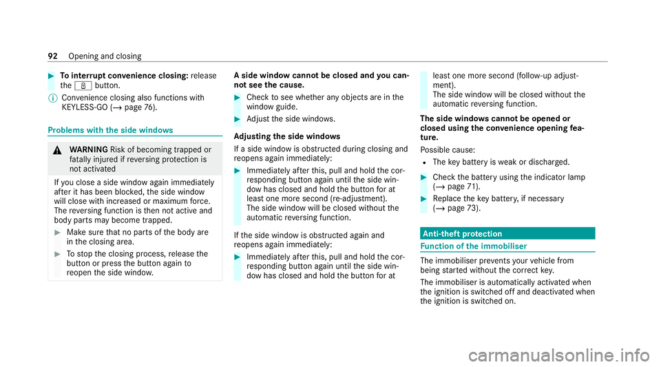 MERCEDES-BENZ E-CLASS CABRIOLET 2020 Owners Manual #
Tointer rupt convenience closing: release
th eß button.
% Con venience closing also functions wi th
KEYLESS-GO (/ page76). Problems with
the side windo ws &
WARNING Risk of becoming trapped or
fa t MERCEDES-BENZ E-CLASS CABRIOLET 2020 Owners Manual #
Tointer rupt convenience closing: release
th eß button.
% Con venience closing also functions wi th
KEYLESS-GO (/ page76). Problems with
the side windo ws &
WARNING Risk of becoming trapped or
fa t