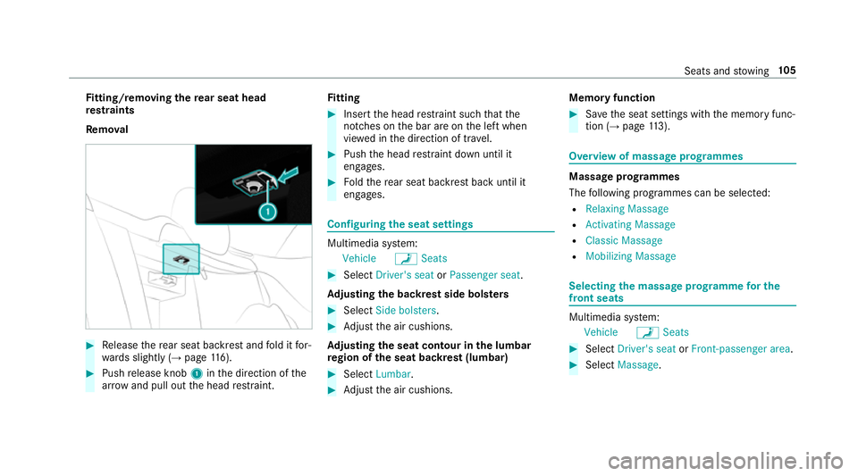 MERCEDES-BENZ E-CLASS CABRIOLET 2018 Owners Manual Fi
tting/ removing the rear seat head
re stra ints
Re mo val #
Release there ar seat backrest and fold it for‐
wa rds slightly (→ page116). #
Push release knob 1inthe direction of the
ar row and p MERCEDES-BENZ E-CLASS CABRIOLET 2018 Owners Manual Fi
tting/ removing the rear seat head
re stra ints
Re mo val #
Release there ar seat backrest and fold it for‐
wa rds slightly (→ page116). #
Push release knob 1inthe direction of the
ar row and p