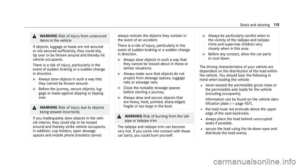 MERCEDES-BENZ E-CLASS CABRIOLET 2018  Owners Manual &
WARNING Risk of inju ryfrom unsecu red
items in theve hicle
If objects, luggage or loads are not secured
or not secured suf ficientl y,they could slip,
tip ove r or be throw n around and thereby hit