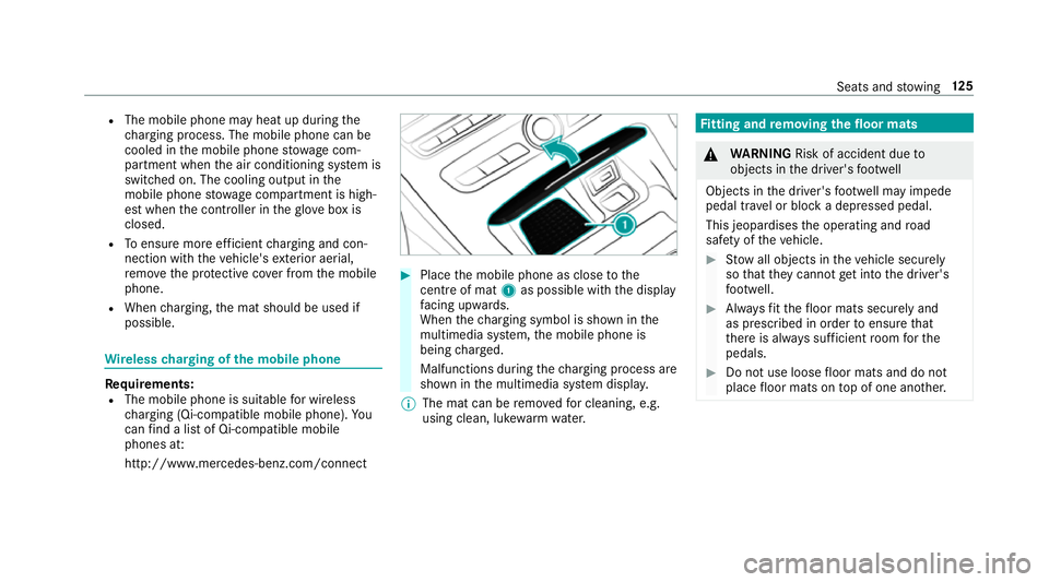 MERCEDES-BENZ E-CLASS CABRIOLET 2018 Owners Manual R
The mobile phone may heat up during the
ch arging process. The mobile phone can be
cooled in the mobile phone stowage com‐
partment when the air conditioning sy stem is
switched on. The cooling ou MERCEDES-BENZ E-CLASS CABRIOLET 2018 Owners Manual R
The mobile phone may heat up during the
ch arging process. The mobile phone can be
cooled in the mobile phone stowage com‐
partment when the air conditioning sy stem is
switched on. The cooling ou