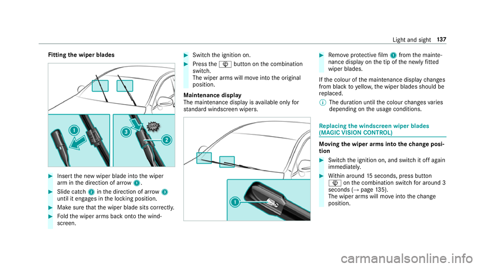 MERCEDES-BENZ E-CLASS CABRIOLET 2018 Owners Manual Fi
tting the wiper blades #
Inse rtthe new wiper blade into the wiper
arm in the direction of ar row1. #
Slide catch 2inthe direction of ar row 3
until it engages in the locking position. #
Make sure MERCEDES-BENZ E-CLASS CABRIOLET 2018 Owners Manual Fi
tting the wiper blades #
Inse rtthe new wiper blade into the wiper
arm in the direction of ar row1. #
Slide catch 2inthe direction of ar row 3
until it engages in the locking position. #
Make sure