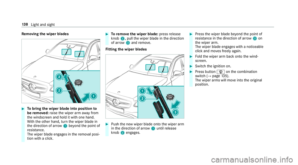 MERCEDES-BENZ E-CLASS CABRIOLET 2018 Owners Manual Re
moving the wiper blades #
Tobring the wiper blade into position to
be remo ved: raise the wiper arm away from
th e windscreen and hold it with one hand.
Wi th th eot her hand, turn the wiper blade MERCEDES-BENZ E-CLASS CABRIOLET 2018 Owners Manual Re
moving the wiper blades #
Tobring the wiper blade into position to
be remo ved: raise the wiper arm away from
th e windscreen and hold it with one hand.
Wi th th eot her hand, turn the wiper blade