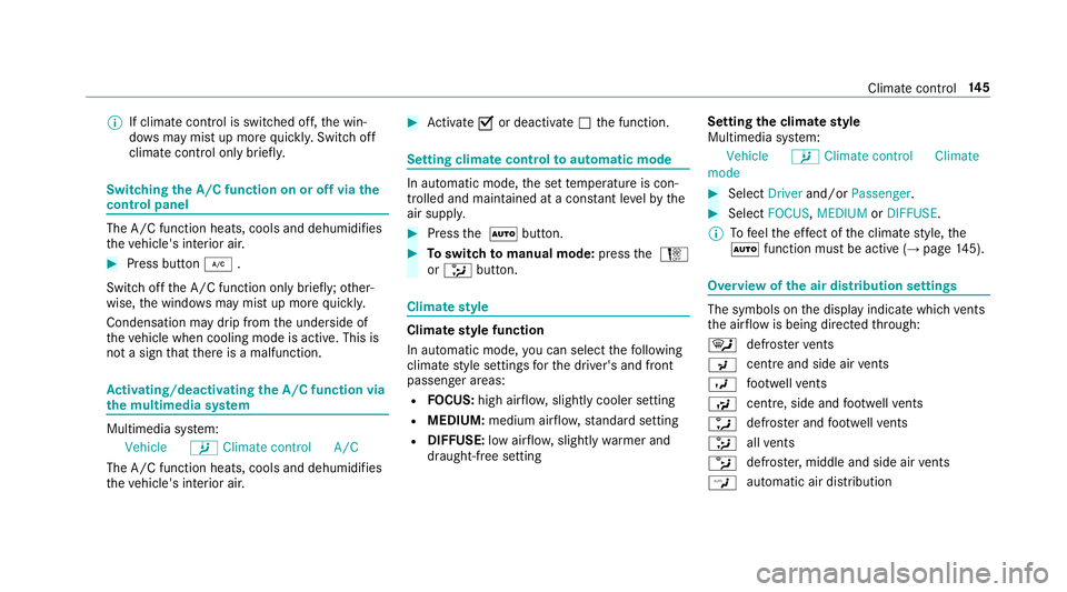 MERCEDES-BENZ E-CLASS CABRIOLET 2018 Owners Manual %
If climate control is switched off, the win‐
do ws may mist up more quickl y.Switch off
climate control only brie fly. Switching
the A/C function on or off via the
cont rol panel The A/C function MERCEDES-BENZ E-CLASS CABRIOLET 2018 Owners Manual %
If climate control is switched off, the win‐
do ws may mist up more quickl y.Switch off
climate control only brie fly. Switching
the A/C function on or off via the
cont rol panel The A/C function