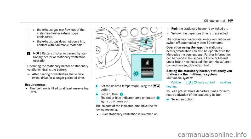 MERCEDES-BENZ E-CLASS CABRIOLET 2018 Owners Manual R
theex haust gas can flow out of the
st ationary heater exhaust pipe
unhindered.
R theex haust gas does not come into
contact with flammable materials. *
NO
TEBattery discharge caused bysta‐
tionar MERCEDES-BENZ E-CLASS CABRIOLET 2018 Owners Manual R
theex haust gas can flow out of the
st ationary heater exhaust pipe
unhindered.
R theex haust gas does not come into
contact with flammable materials. *
NO
TEBattery discharge caused bysta‐
tionar
