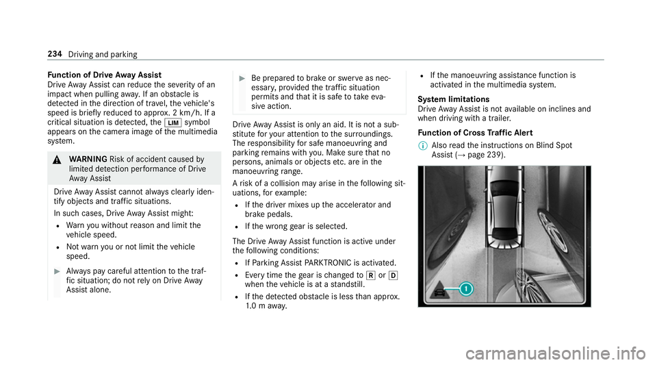 MERCEDES-BENZ E-CLASS CABRIOLET 2018 Owners Manual Fu
nction of Drive Away Assist
Drive AwayAssi stcan reduce the se verity of an
impact when pulling away. If an obs tacle is
de tected in the direction of tr avel, theve hicle's
speed is brief lyre MERCEDES-BENZ E-CLASS CABRIOLET 2018 Owners Manual Fu
nction of Drive Away Assist
Drive AwayAssi stcan reduce the se verity of an
impact when pulling away. If an obs tacle is
de tected in the direction of tr avel, theve hicle's
speed is brief lyre