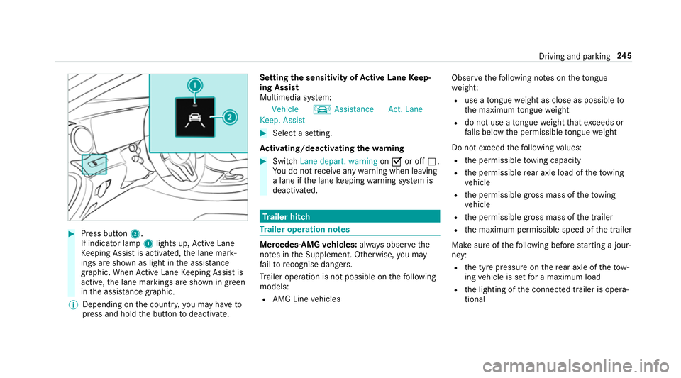 MERCEDES-BENZ E-CLASS CABRIOLET 2018 Owners Manual #
Press button 2.
If indicator lamp 1lights up, Active Lane
Ke eping Assist is activated, the lane mark‐
ings are shown as light in the assis tance
graphic. When Active Lane Keeping Assist is
active MERCEDES-BENZ E-CLASS CABRIOLET 2018 Owners Manual #
Press button 2.
If indicator lamp 1lights up, Active Lane
Ke eping Assist is activated, the lane mark‐
ings are shown as light in the assis tance
graphic. When Active Lane Keeping Assist is
active