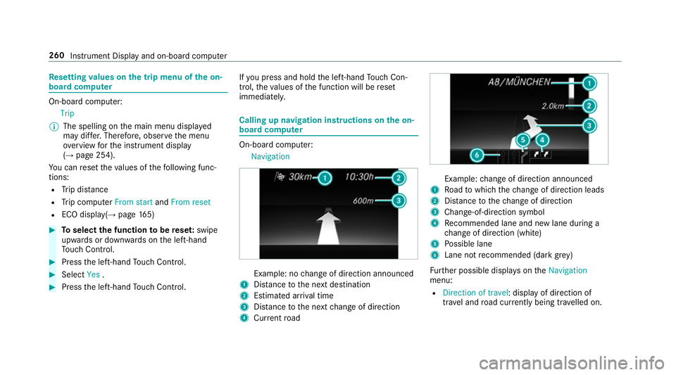 MERCEDES-BENZ E-CLASS CABRIOLET 2018 Owners Manual Re
setting values on the trip menu of the on-
board compu terOn-board computer:
Trip
% The spelling on the main menu displa yed
may dif fer. Therefore, obser vethe menu
ove rview forth e instrument di MERCEDES-BENZ E-CLASS CABRIOLET 2018 Owners Manual Re
setting values on the trip menu of the on-
board compu terOn-board computer:
Trip
% The spelling on the main menu displa yed
may dif fer. Therefore, obser vethe menu
ove rview forth e instrument di