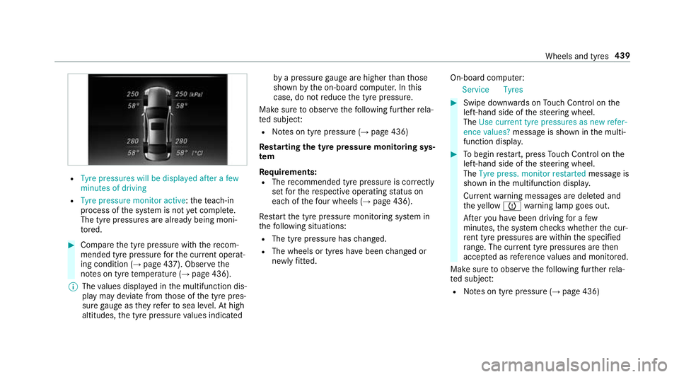 MERCEDES-BENZ E-CLASS CABRIOLET 2018 Owners Manual R
Tyre pressures will be displayed after a few
minutes of driving
R Tyre pressure monitor active: thete ach-in
process of the sy stem is not yet compl ete.
The tyre pressures are already being moni‐ MERCEDES-BENZ E-CLASS CABRIOLET 2018 Owners Manual R
Tyre pressures will be displayed after a few
minutes of driving
R Tyre pressure monitor active: thete ach-in
process of the sy stem is not yet compl ete.
The tyre pressures are already being moni‐