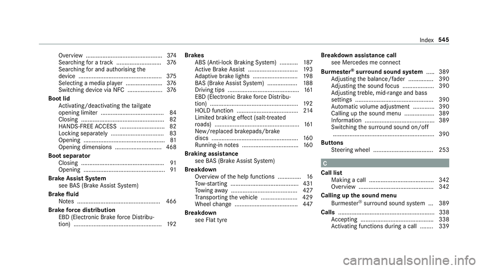 MERCEDES-BENZ E-CLASS CABRIOLET 2018 Owners Manual Overview ..............................................3
74
Sea rching for a track ........................... 376
Sea rching for and auth orisingthe
device ........................................... MERCEDES-BENZ E-CLASS CABRIOLET 2018 Owners Manual Overview ..............................................3
74
Sea rching for a track ........................... 376
Sea rching for and auth orisingthe
device ...........................................
