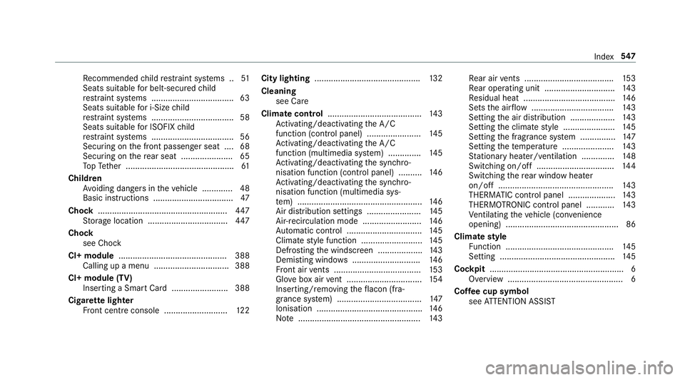 MERCEDES-BENZ E-CLASS CABRIOLET 2018 Owners Manual Re
commended child restra int sy stems .. 51
Seats suitable for belt-secu redch ild
re stra int sy stems ................................... 63
Seats suitable for i‑Size child
re stra int sy stems . MERCEDES-BENZ E-CLASS CABRIOLET 2018 Owners Manual Re
commended child restra int sy stems .. 51
Seats suitable for belt-secu redch ild
re stra int sy stems ................................... 63
Seats suitable for i‑Size child
re stra int sy stems .