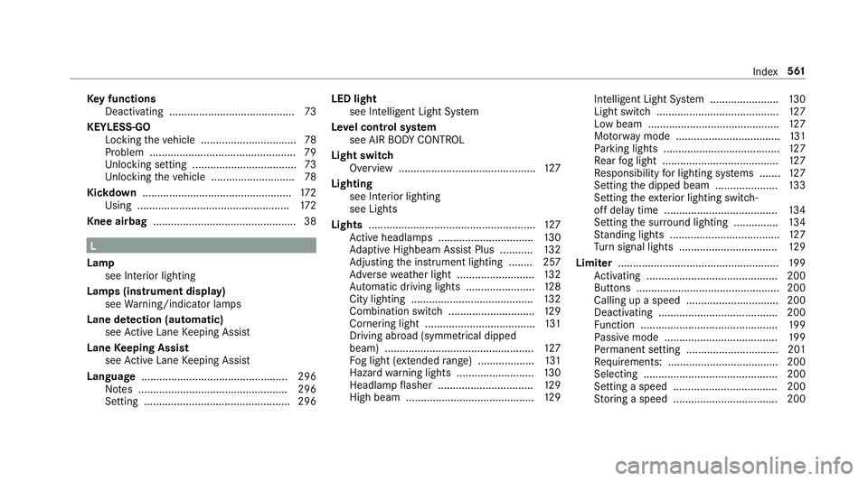 MERCEDES-BENZ E-CLASS CABRIOLET 2018 Owners Manual Ke
y functions
Deactivating .......................................... 73
KEYLESS-GO Locking theve hicle ................................ 78
Problem .................................................79 MERCEDES-BENZ E-CLASS CABRIOLET 2018 Owners Manual Ke
y functions
Deactivating .......................................... 73
KEYLESS-GO Locking theve hicle ................................ 78
Problem .................................................79