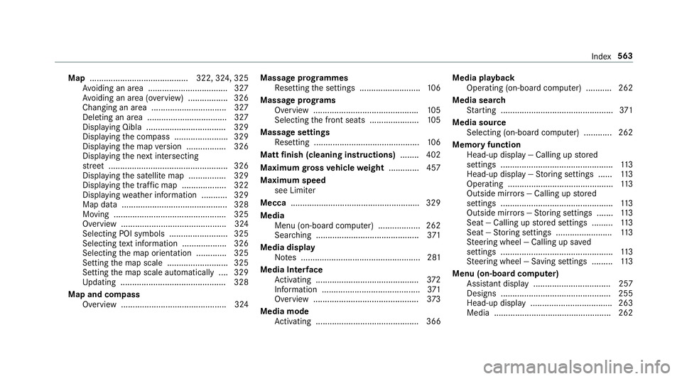 MERCEDES-BENZ E-CLASS CABRIOLET 2018 Owners Manual Map
.......................................... 322, 324, 325
Av oiding an area ..................................3 27
Av oiding an area (o verview) ................ .326
Changing an area ............. MERCEDES-BENZ E-CLASS CABRIOLET 2018 Owners Manual Map
.......................................... 322, 324, 325
Av oiding an area ..................................3 27
Av oiding an area (o verview) ................ .326
Changing an area .............