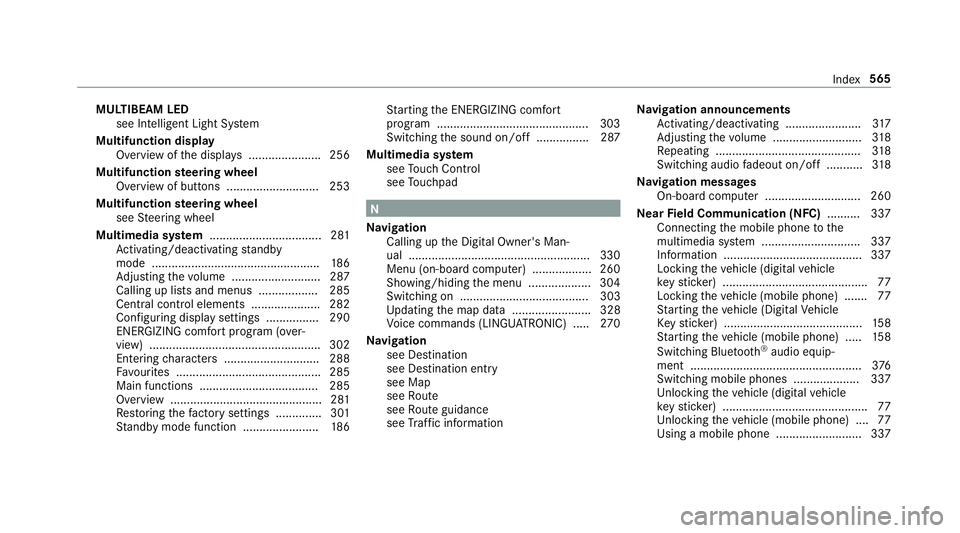 MERCEDES-BENZ E-CLASS CABRIOLET 2018 Owners Manual MULTIBEAM LED
see Intelligent Light Sy stem
Multifunction display Overview of the displa ys...................... 256
Multifunction steering wheel
Overview of buttons ............................ 253
MERCEDES-BENZ E-CLASS CABRIOLET 2018 Owners Manual MULTIBEAM LED
see Intelligent Light Sy stem
Multifunction display Overview of the displa ys...................... 256
Multifunction steering wheel
Overview of buttons ............................ 253