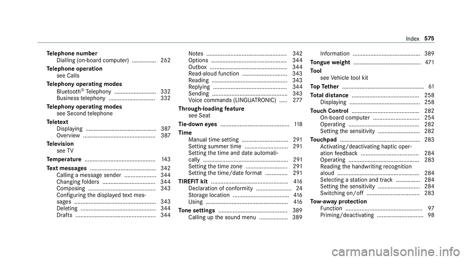 MERCEDES-BENZ E-CLASS CABRIOLET 2018 Owners Manual Te
lephone number
Dialling (on-board computer) .............. .262
Te lephone operation
see Calls
Te lephony operating modes
Blue tooth ®
Te lephony .......................... 332
Business telephony MERCEDES-BENZ E-CLASS CABRIOLET 2018 Owners Manual Te
lephone number
Dialling (on-board computer) .............. .262
Te lephone operation
see Calls
Te lephony operating modes
Blue tooth ®
Te lephony .......................... 332
Business telephony