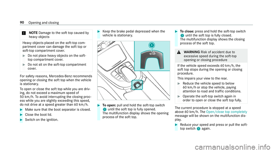 MERCEDES-BENZ E-CLASS CABRIOLET 2018 Owners Manual *
NO
TEDama getothe soft top caused by
heavy objects Heavy objects placed on
the soft-to p com‐
partment co ver can dama gethe soft top or
soft-to p compartment co ver. #
Do not place he avy objects MERCEDES-BENZ E-CLASS CABRIOLET 2018 Owners Manual *
NO
TEDama getothe soft top caused by
heavy objects Heavy objects placed on
the soft-to p com‐
partment co ver can dama gethe soft top or
soft-to p compartment co ver. #
Do not place he avy objects