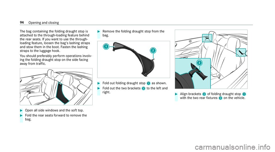 MERCEDES-BENZ E-CLASS CABRIOLET 2018 Owners Manual The bag containing
thefo lding draught stop is
attached totheth ro ugh-loading feature behind
th ere ar seats. If youwa nttouse theth ro ugh-
loading feature, loosen the bag's lashing stra ps
and MERCEDES-BENZ E-CLASS CABRIOLET 2018 Owners Manual The bag containing
thefo lding draught stop is
attached totheth ro ugh-loading feature behind
th ere ar seats. If youwa nttouse theth ro ugh-
loading feature, loosen the bag's lashing stra ps
and