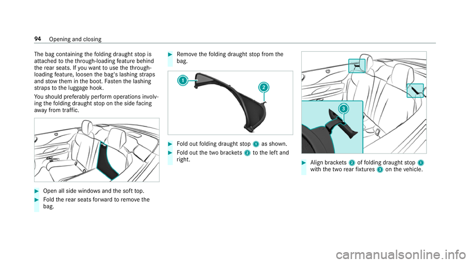 MERCEDES-BENZ E-CLASS CABRIOLET 2018  Owners Manual The bag containing
thefo lding draught stop is
attached totheth ro ugh-loading feature behind
th ere ar seats. If youwa nttouse theth ro ugh-
loading feature, loosen the bag's lashing stra ps
and 