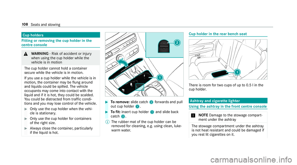 MERCEDES-BENZ E-CLASS CABRIOLET 2017 Owners Manual Cup holders
Fi
tting or removing the cup holder in the
centre console &
WARNING ‑ Risk of accident or inju ry
when using the cup holder while the
ve hicle is in motion
The cup holder cannot hold a c MERCEDES-BENZ E-CLASS CABRIOLET 2017 Owners Manual Cup holders
Fi
tting or removing the cup holder in the
centre console &
WARNING ‑ Risk of accident or inju ry
when using the cup holder while the
ve hicle is in motion
The cup holder cannot hold a c