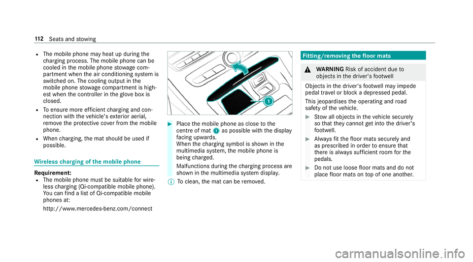 MERCEDES-BENZ E-CLASS CABRIOLET 2017  Owners Manual R
The mobile phone may heat up during the
ch arging process. The mobile phone can be
cooled in the mobile phone stowage com‐
partment when the air conditioning sy stem is
switched on. The cooling ou